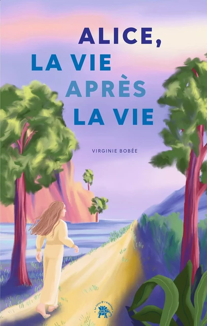 Alice, la vie après la vie - Virginie Bobée - Le lotus et l'éléphant