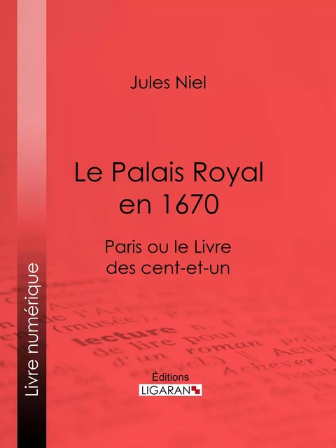 Le Palais Royal en 1670 - Jules Niel,  Ligaran - Ligaran