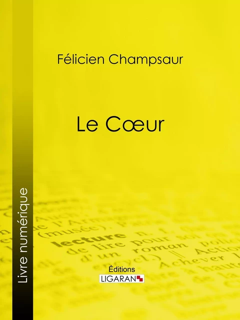 Le Coeur - Félicien Champsaur,  Ligaran - Ligaran