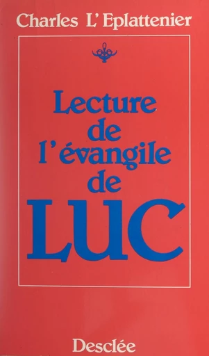 Lecture de l'Évangile de Luc - Charles L'Éplattenier - FeniXX réédition numérique