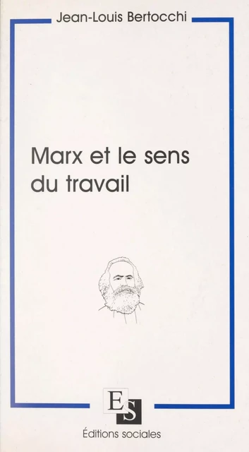 Marx et le sens du travail - Jean-Louis Bertocchi - FeniXX réédition numérique