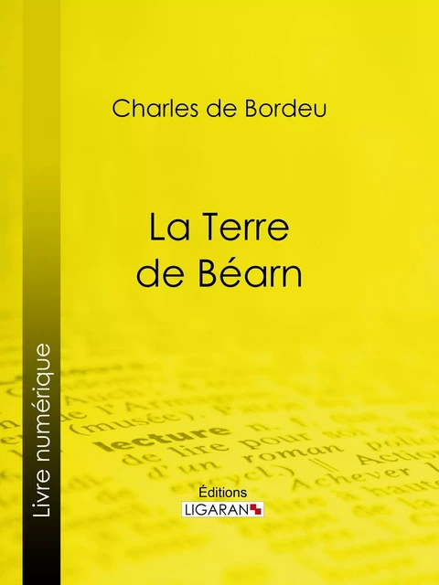 La Terre de Béarn - Charles de Bordeu,  Ligaran - Ligaran