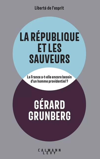 La République et les sauveurs - Gérard Grunberg - Calmann-Lévy