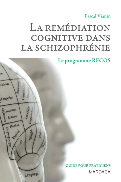 La remédiation cognitive dans la schizophrénie - Pascal Vianin - Mardaga