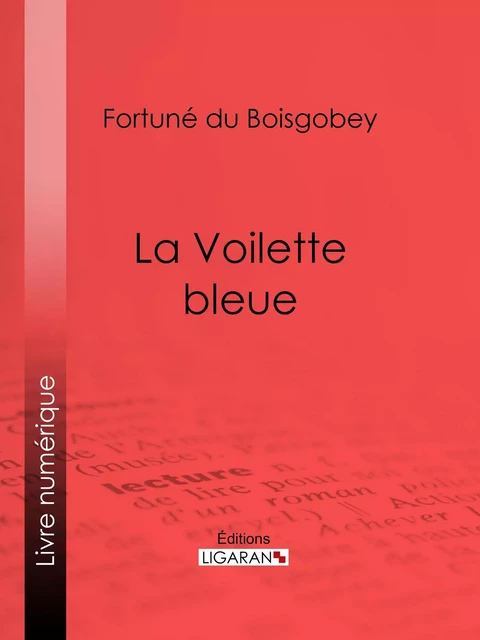 La Voilette bleue - Fortuné du Boisgobey,  Ligaran - Ligaran