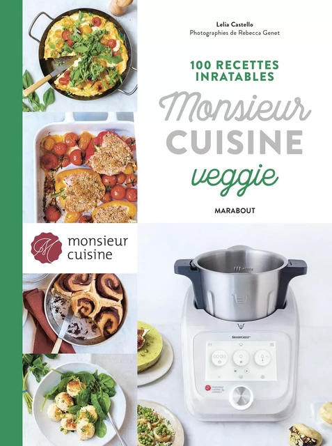 100 recettes inratables Monsieur cuisine veggie -  Collectif - Marabout