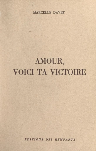 Amour, voici ta victoire - Marcelle Davet - FeniXX réédition numérique