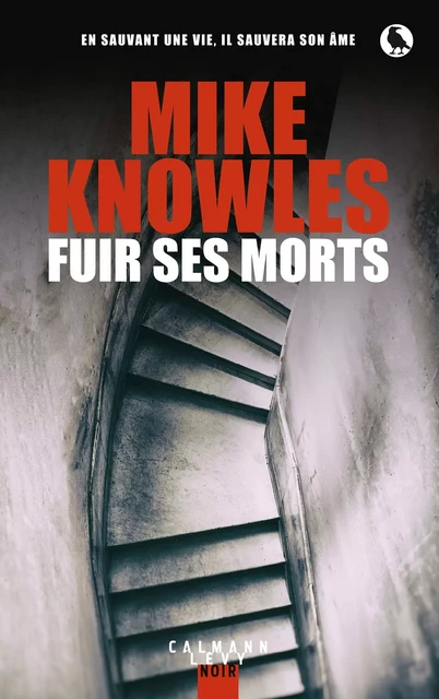 Fuir ses morts - Mike Knowles - Calmann-Lévy