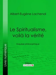 Le Spiritualisme, voilà la vérité