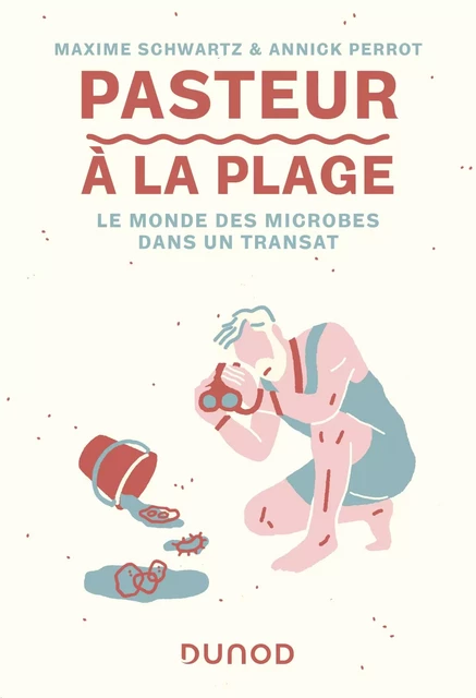 Pasteur à la plage - Maxime Schwartz, Annick Perrot - Dunod