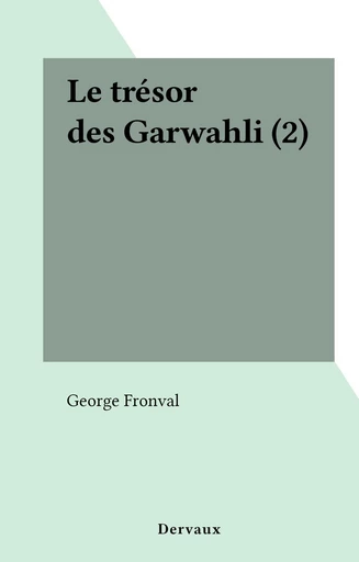 Le trésor des Garwahli (2) - George Fronval - FeniXX réédition numérique