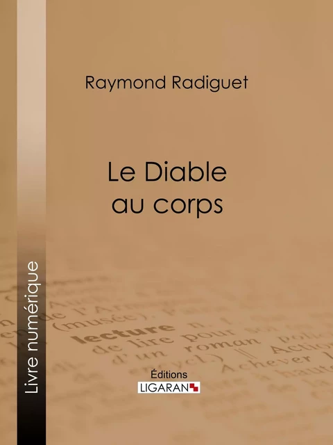 Le Diable au corps - Raymond Radiguet,  Ligaran - Ligaran