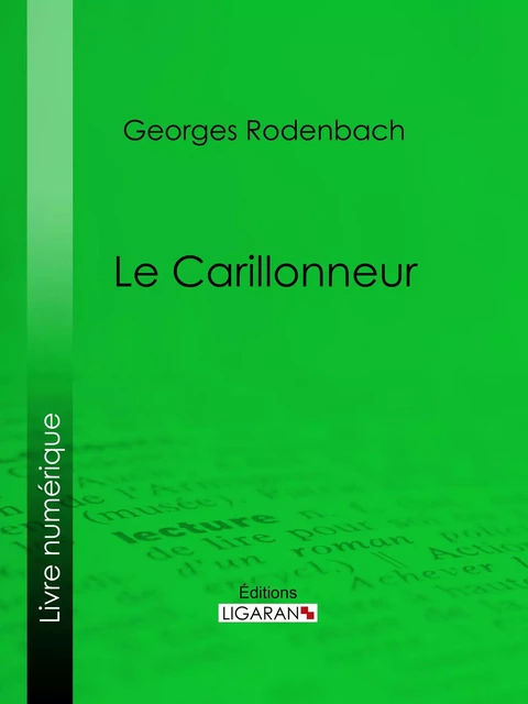 Le Carillonneur - Georges Rodenbach,  Ligaran - Ligaran