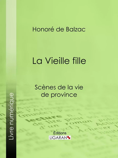 La Vieille fille - Honoré de Balzac,  Ligaran - Ligaran