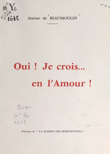 Oui ! je crois... en l'amour ! - Jeanne de Beaumoulin - FeniXX réédition numérique