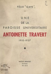 Une de la paroisse universitaire : Antoinette Travert, 1910-1937