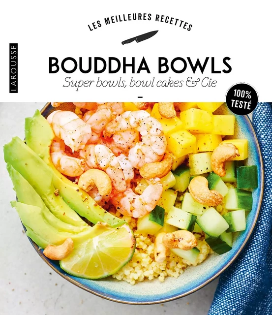 Bouddha Bowls, superbowls, bowlcakes &amp; Cie -  Collectif - Larousse