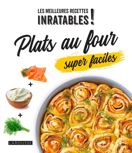 Plats au four super faciles ! -  Collectif - Larousse