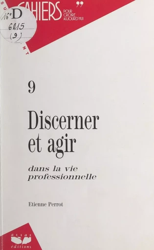 Discerner et agir dans la vie professionnelle - Étienne Perrot - FeniXX réédition numérique