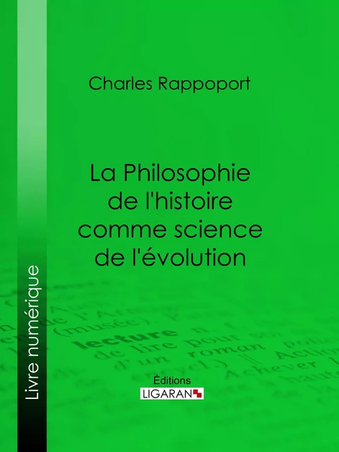 La Philosophie de l'histoire comme science de l'évolution - Charles Rappoport,  Ligaran - Ligaran