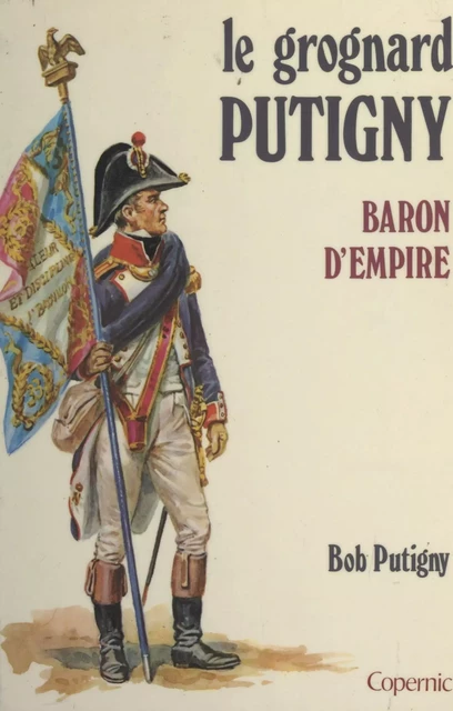 Le Grognard Putigny, baron d'Empire - Bob Putigny - FeniXX réédition numérique