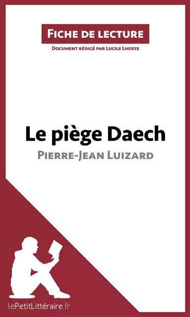 Le piège Daech de Pierre-Jean Luizard (Fiche de lecture) -  lePetitLitteraire, Lucile Lhoste - lePetitLitteraire.fr