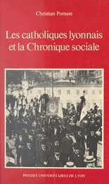 Les catholiques lyonnais et la chronique sociale