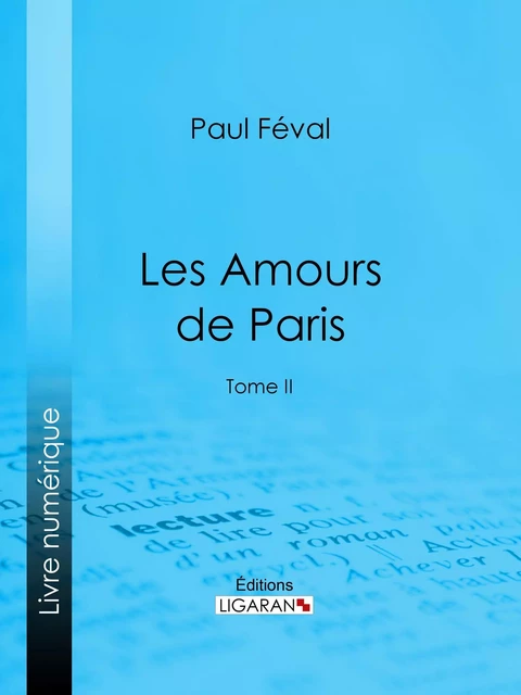 Les Amours de Paris - Paul Féval,  Ligaran - Ligaran