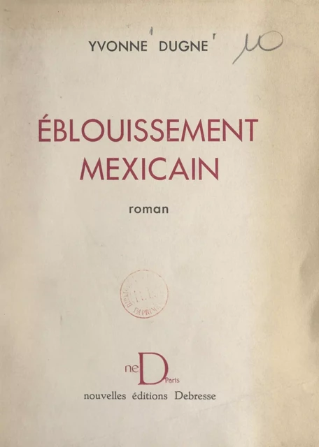 Éblouissement mexicain - Yvonne Dugne - FeniXX réédition numérique