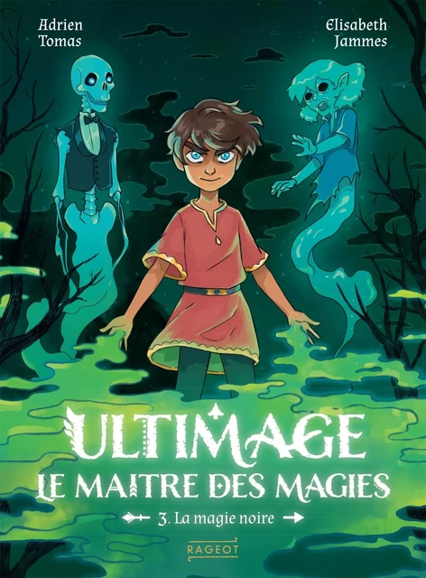 Ultimage, Le maître des magies T3 - La magie noire - Adrien Tomas - Rageot Editeur