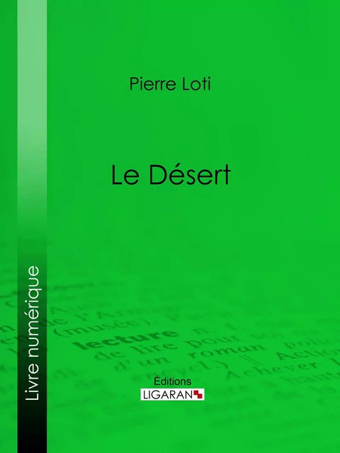 Le Désert - Pierre Loti,  Ligaran - Ligaran