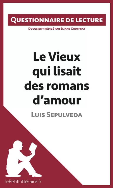 Le Vieux qui lisait des romans d'amour de Luis Sepulveda -  lePetitLitteraire, Eliane Choffray - lePetitLitteraire.fr