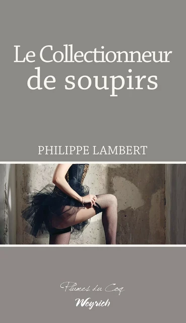 Le collectionneur de soupirs - Philippe Lambert - Weyrich