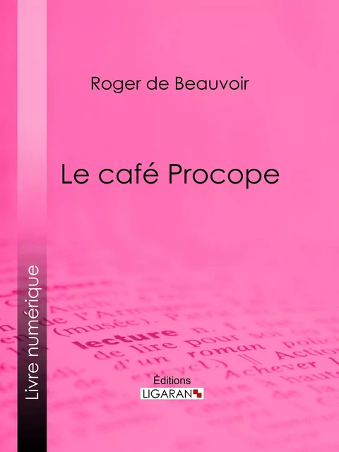 Le café Procope - Roger de Beauvoir,  Ligaran - Ligaran