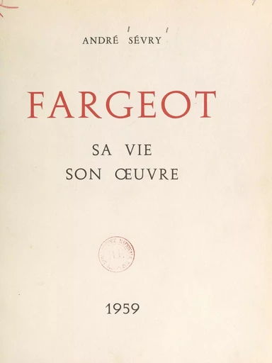 Fargeot - André Sévry - FeniXX réédition numérique