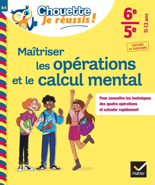 Maîtriser les opérations et le calcul mental 6e, 5e - Chouette, Je réussis ! - Gisèle Chapiron, Michel Mante, Catherine Pérotin - Hatier