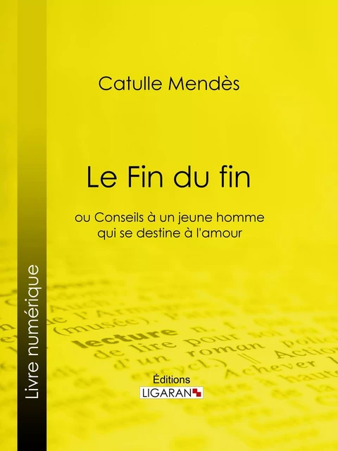 Le Fin du fin - Catulle Mendès,  Ligaran - Ligaran