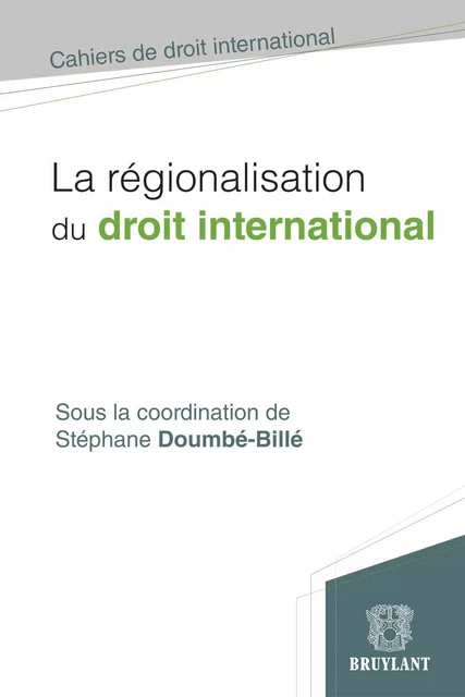 La régionalisation du droit international -  - Bruylant