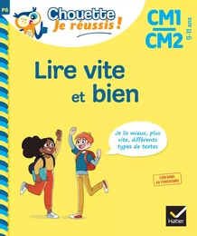 Lire vite et bien CM1-CM2 - Chouette, Je réussis !