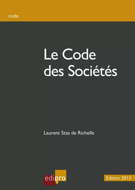 Le code des sociétés - Laurent Stas de Richelle - EdiPro