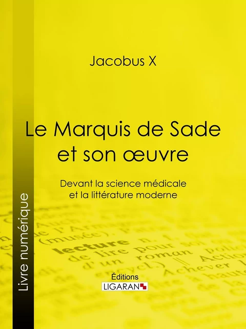 Le Marquis de Sade et son oeuvre - Jacobus X,  Ligaran - Ligaran