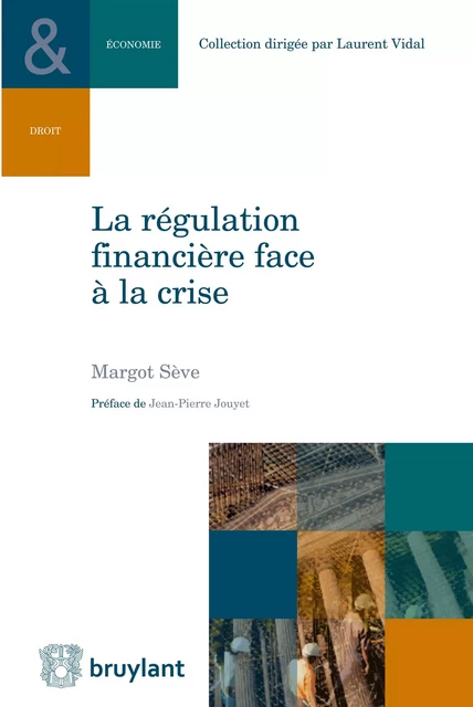 La régulation financière face à la crise - Margot Sève - Bruylant