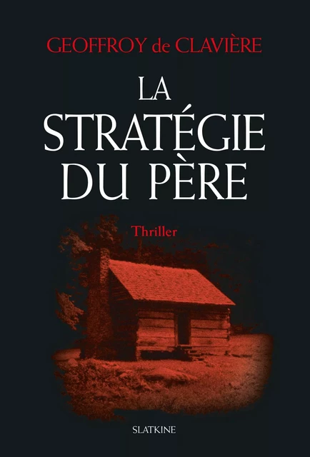 La Stratégie du père - Geoffroy de Clavière - Slatkine Editions