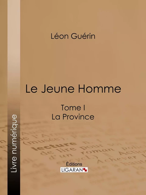 Le Jeune Homme - Léon Guérin,  Ligaran - Ligaran