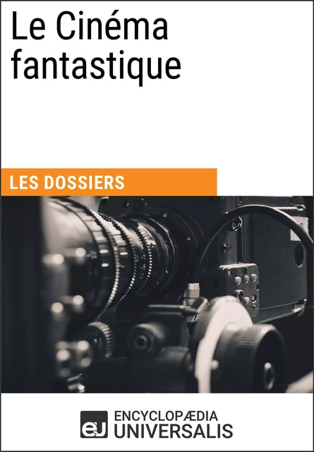 Le Cinéma fantastique -  Encyclopaedia Universalis - Encyclopaedia Universalis