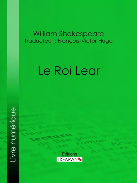 Le Roi Lear - William Shakespeare,  Ligaran - Ligaran