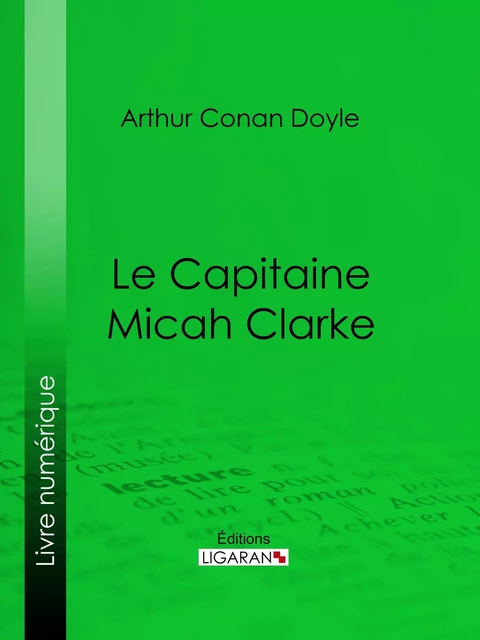 Le Capitaine Micah Clarke - Arthur Conan Doyle,  Ligaran - Ligaran