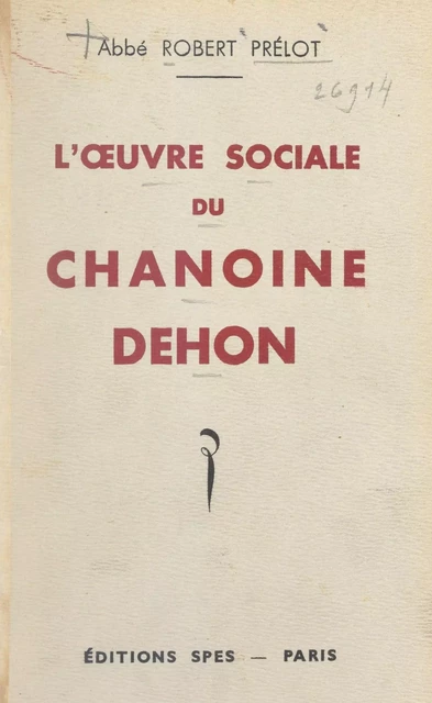 L'œuvre sociale du chanoine Dehon - Robert Prélot - FeniXX réédition numérique