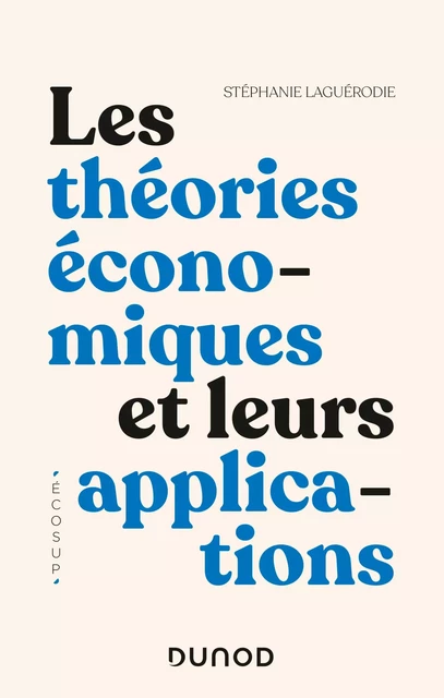 Les théories économiques et leurs applications - Stéphanie Laguérodie - Dunod