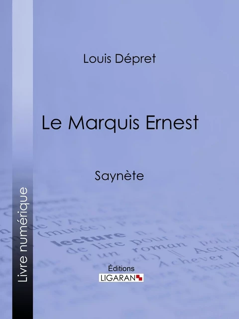 Le Marquis Ernest - Louis Dépret,  Ligaran - Ligaran